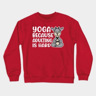 Yoga Because Adulting is Hard Goat Yoga Fitness Funny Crewneck Sweatshirt